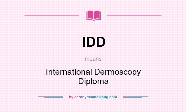 What does IDD mean? It stands for International Dermoscopy Diploma