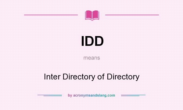 What does IDD mean? It stands for Inter Directory of Directory