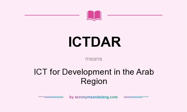 What does ICTDAR mean? It stands for ICT for Development in the Arab Region