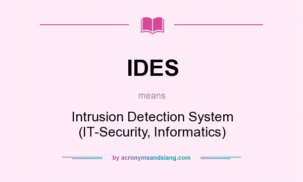 What does IDES mean? It stands for Intrusion Detection System (IT-Security, Informatics)