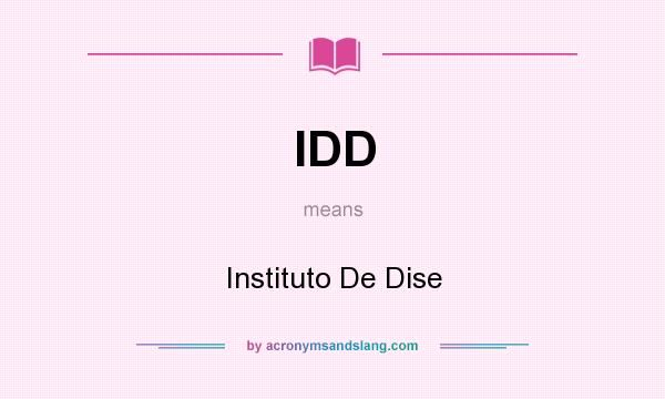 What does IDD mean? It stands for Instituto De Dise