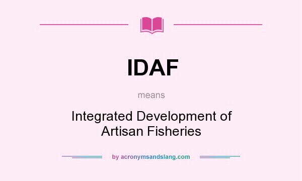 What does IDAF mean? It stands for Integrated Development of Artisan Fisheries