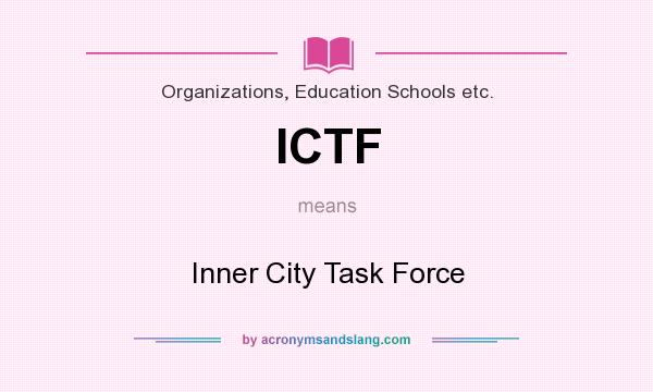 What does ICTF mean? It stands for Inner City Task Force