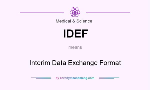 What does IDEF mean? It stands for Interim Data Exchange Format