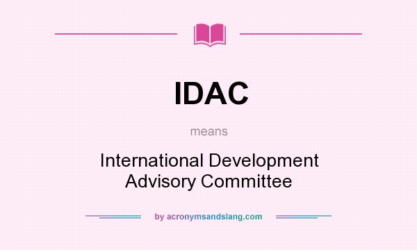 What does IDAC mean? It stands for International Development Advisory Committee