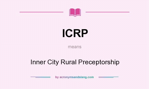 What does ICRP mean? It stands for Inner City Rural Preceptorship