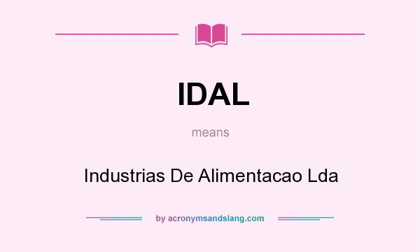 What does IDAL mean? It stands for Industrias De Alimentacao Lda