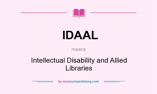 What does IDAAL mean? It stands for Intellectual Disability and Allied Libraries