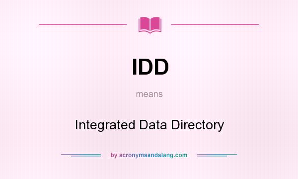 What does IDD mean? It stands for Integrated Data Directory