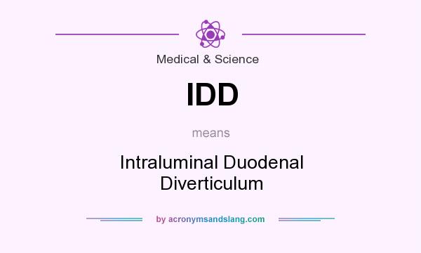 What does IDD mean? It stands for Intraluminal Duodenal Diverticulum