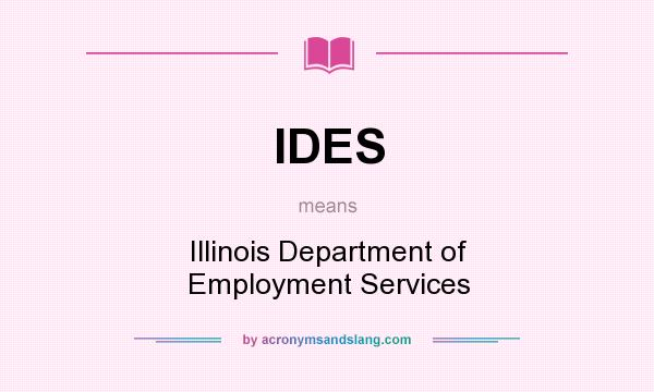 What does IDES mean? It stands for Illinois Department of Employment Services