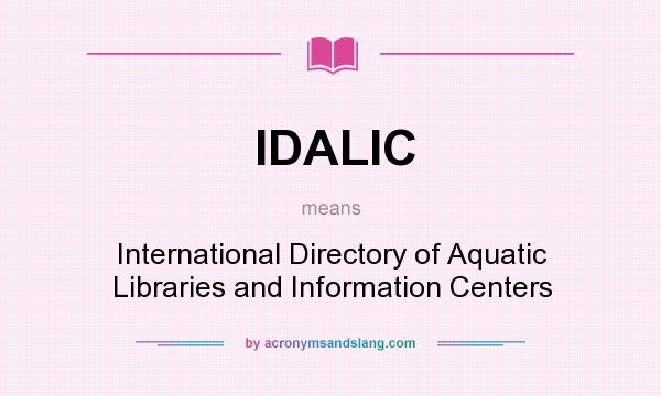 What does IDALIC mean? It stands for International Directory of Aquatic Libraries and Information Centers