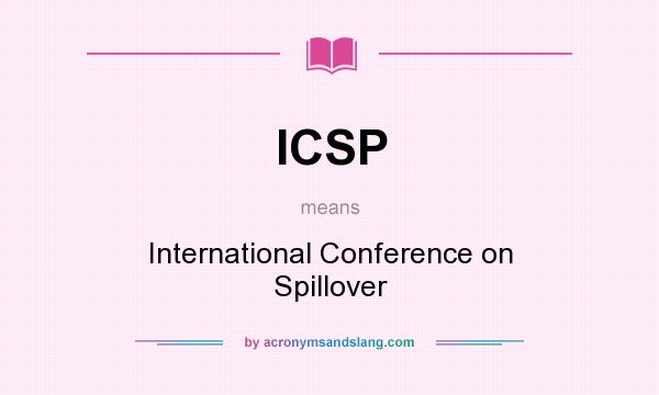 What does ICSP mean? It stands for International Conference on Spillover