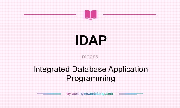 What does IDAP mean? It stands for Integrated Database Application Programming