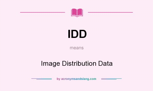 What does IDD mean? It stands for Image Distribution Data