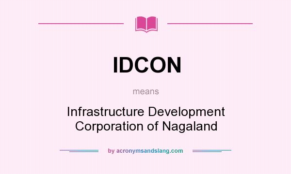What does IDCON mean? It stands for Infrastructure Development Corporation of Nagaland