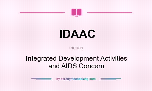 What does IDAAC mean? It stands for Integrated Development Activities and AIDS Concern