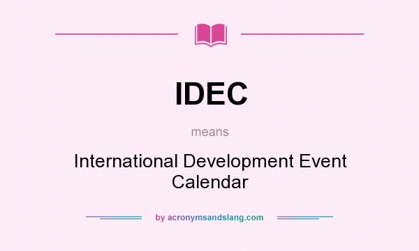 What does IDEC mean? It stands for International Development Event Calendar