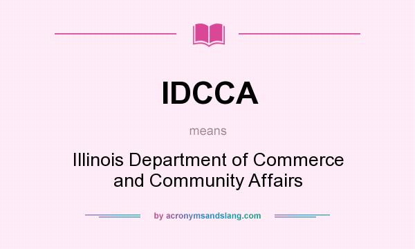 What does IDCCA mean? It stands for Illinois Department of Commerce and Community Affairs