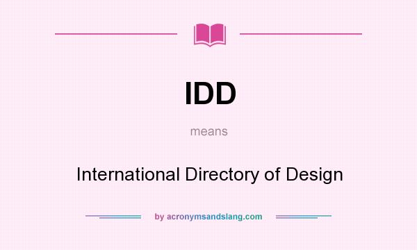What does IDD mean? It stands for International Directory of Design