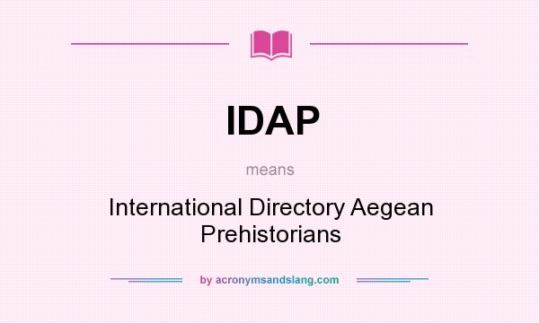 What does IDAP mean? It stands for International Directory Aegean Prehistorians