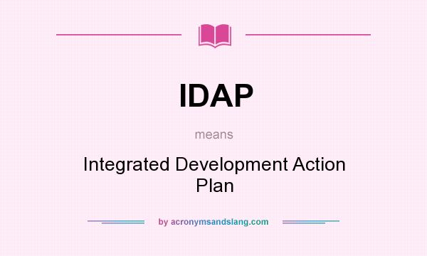 What does IDAP mean? It stands for Integrated Development Action Plan