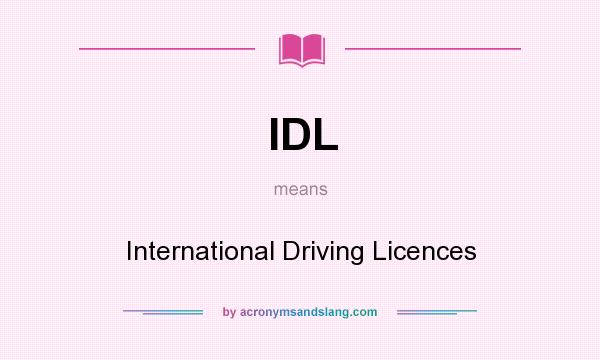 What does IDL mean? It stands for International Driving Licences