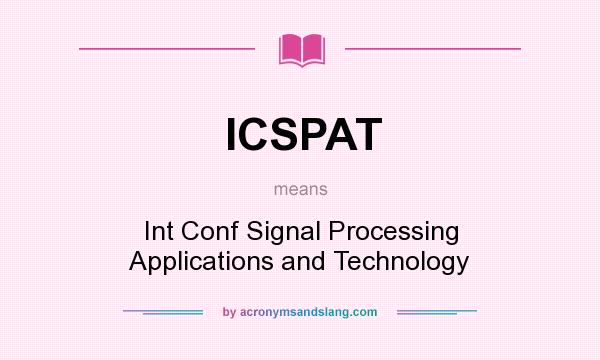What does ICSPAT mean? It stands for Int Conf Signal Processing Applications and Technology