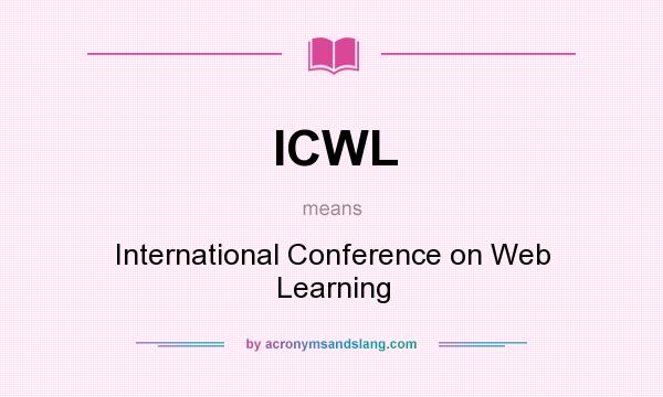 What does ICWL mean? It stands for International Conference on Web Learning