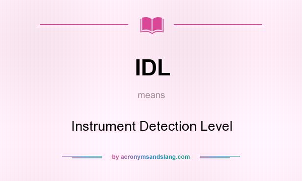 What does IDL mean? It stands for Instrument Detection Level