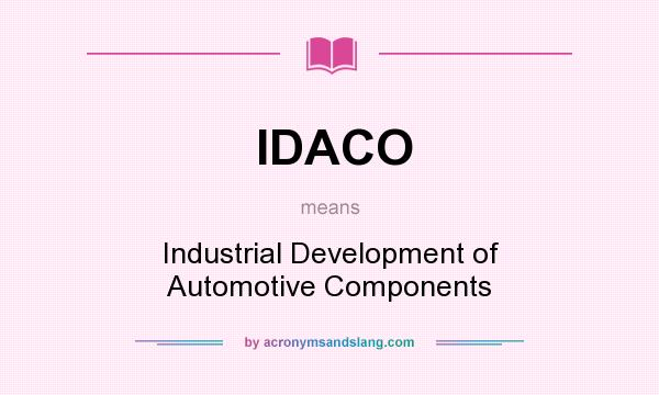 What does IDACO mean? It stands for Industrial Development of Automotive Components