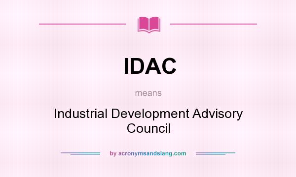 What does IDAC mean? It stands for Industrial Development Advisory Council