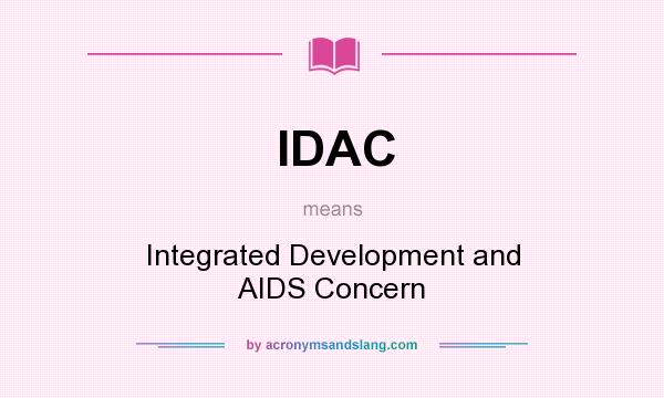 What does IDAC mean? It stands for Integrated Development and AIDS Concern