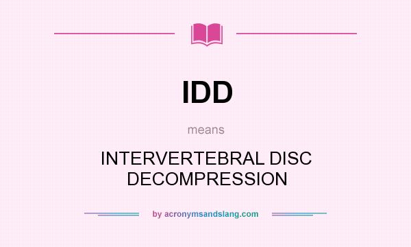 What does IDD mean? It stands for INTERVERTEBRAL DISC DECOMPRESSION
