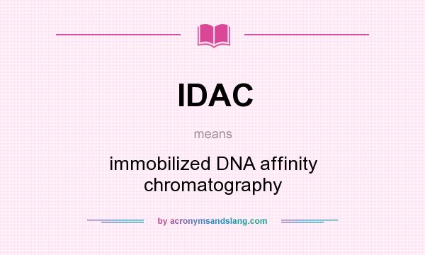 What does IDAC mean? It stands for immobilized DNA affinity chromatography