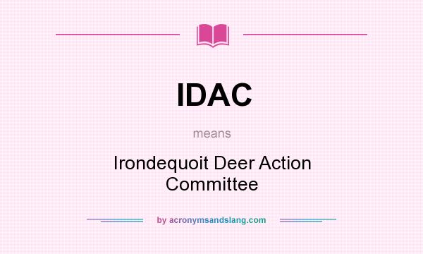 What does IDAC mean? It stands for Irondequoit Deer Action Committee