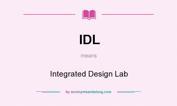 What does IDL mean? It stands for Integrated Design Lab