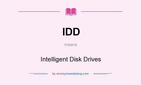 What does IDD mean? It stands for Intelligent Disk Drives