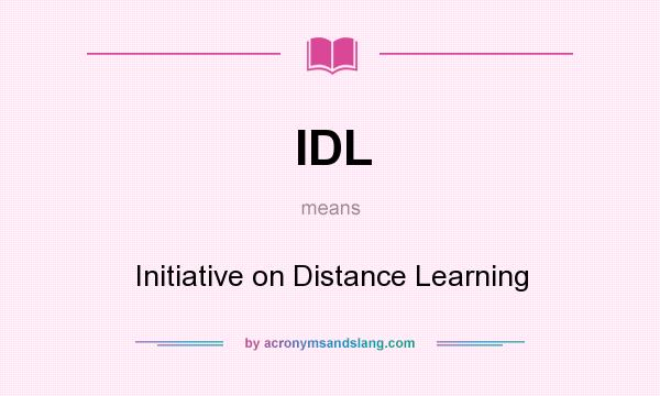 What does IDL mean? It stands for Initiative on Distance Learning