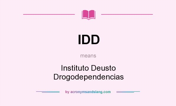 What does IDD mean? It stands for Instituto Deusto Drogodependencias