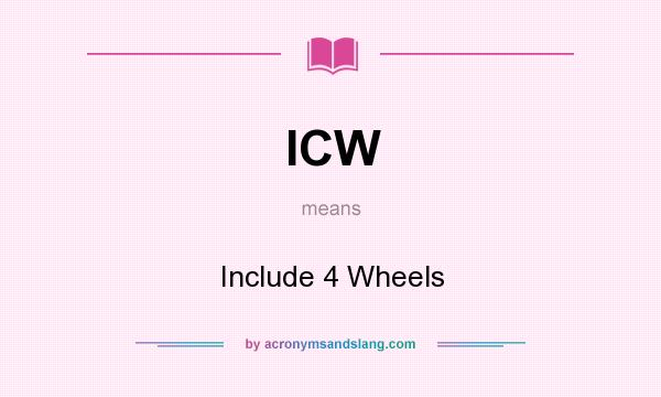 What does ICW mean? It stands for Include 4 Wheels