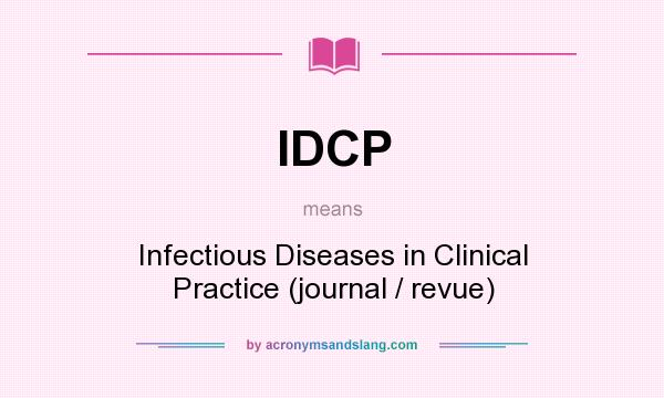 What does IDCP mean? It stands for Infectious Diseases in Clinical Practice (journal / revue)