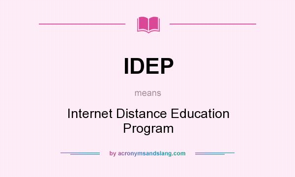 What does IDEP mean? It stands for Internet Distance Education Program