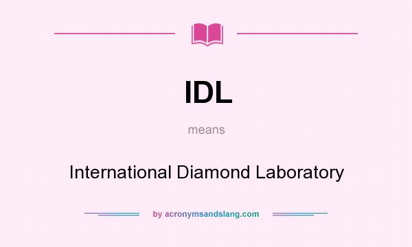 What does IDL mean? It stands for International Diamond Laboratory