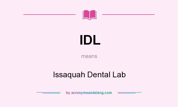 What does IDL mean? It stands for Issaquah Dental Lab