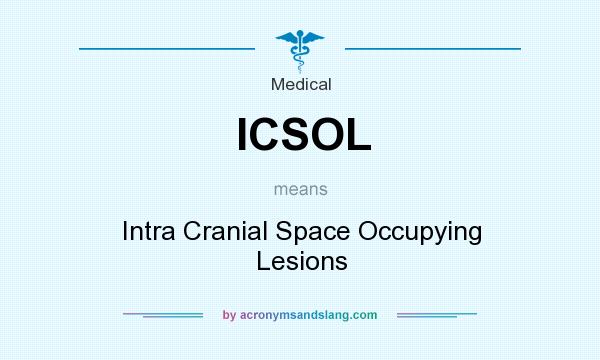What does ICSOL mean? It stands for Intra Cranial Space Occupying Lesions