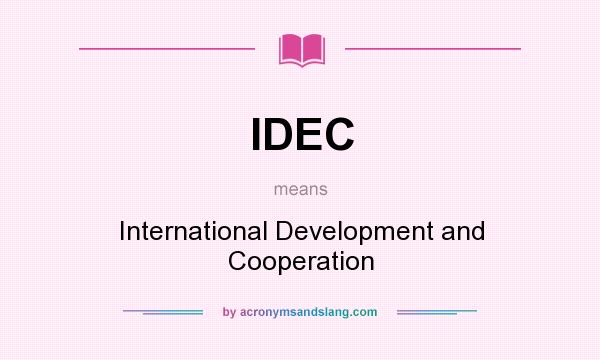 What does IDEC mean? It stands for International Development and Cooperation