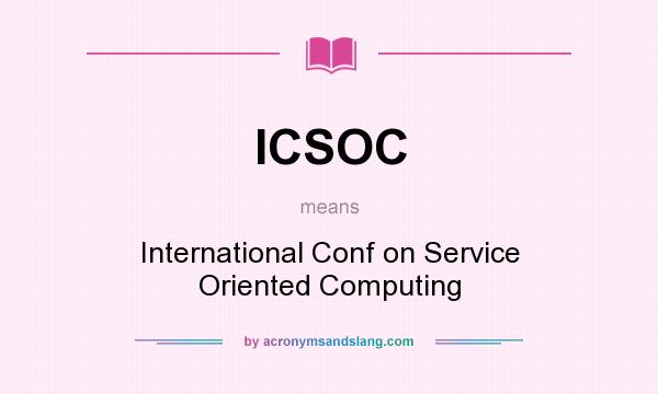 What does ICSOC mean? It stands for International Conf on Service Oriented Computing