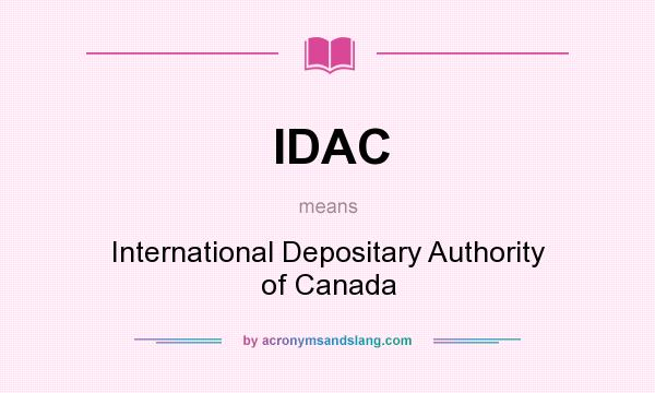 What does IDAC mean? It stands for International Depositary Authority of Canada
