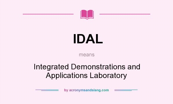 What does IDAL mean? It stands for Integrated Demonstrations and Applications Laboratory